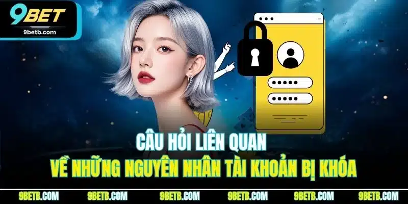 Câu Hỏi Liên Quan 9BET - Giải Đáp Chi Tiết Từng Thắc Mắc - WAVIN.GAMES