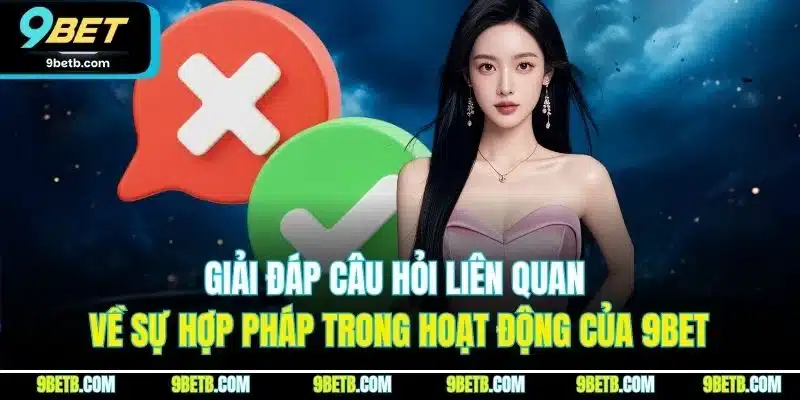 Câu Hỏi Liên Quan 9BET - Giải Đáp Chi Tiết Từng Thắc Mắc - WAVIN.GAMES