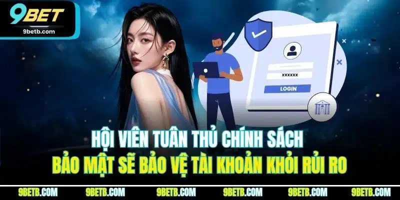 Chính Sách Bảo Mật 9BET | Quy Định An Toàn Thông Tin 2026 - WAVIN.GAMES