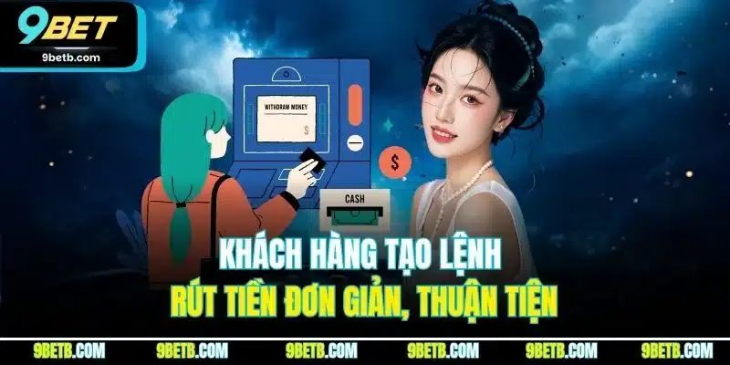 Rút Tiền 9BET - Trải Nghiệm Rút Tiền Thuận Lợi, An Toàn - WAVIN.GAMES