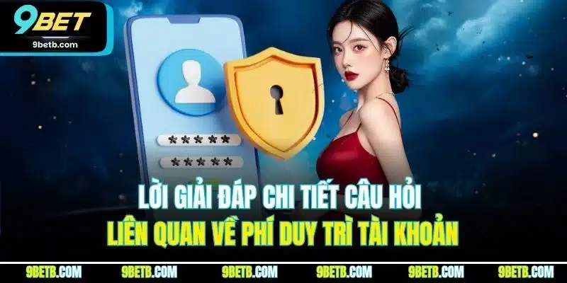 Câu Hỏi Liên Quan 9BET - Giải Đáp Chi Tiết Từng Thắc Mắc - WAVIN.GAMES