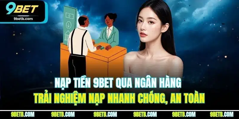 Nạp Tiền 9BET - Nạp Nhanh Chóng, Tiện Lợi, An Toàn - WAVIN.GAMES