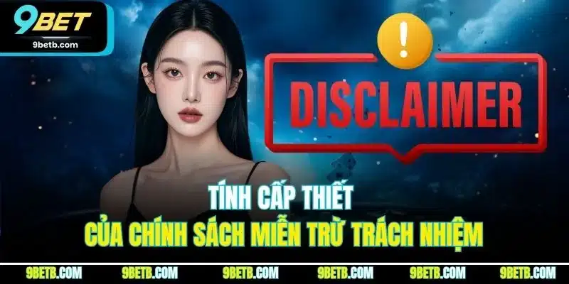 Miễn Trừ Trách Nhiệm 9BET - Quy Định Mới Nhất Hội Viên Phải Biết - WAVIN.GAMES