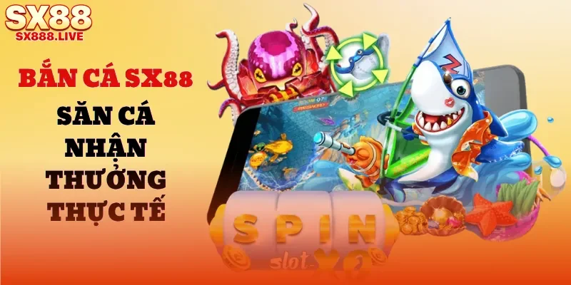 Bắn Cá SX88 - Săn Cá Đại Dương, Nhận Thưởng Thực Tế - WAVIN.GAMES