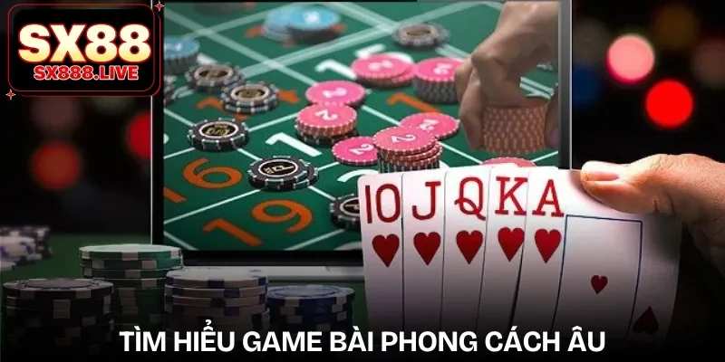 Game Bài Châu Âu - Giải Trí Mang Tầm Quốc Tế 2026 - WAVIN.GAMES