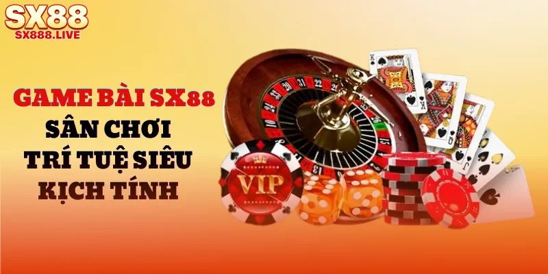 Game Bài SX88 | Sân Chơi Trí Tuệ Siêu Kịch Tính 2026 - WAVIN.GAMES