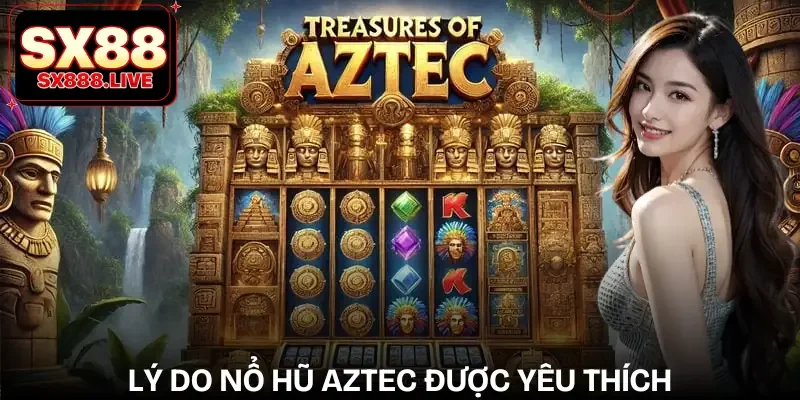 Nổ Hũ Aztec | Trải Nghiệm Jackpot Trong Thế Giới Cổ Maya - WAVIN.GAMES