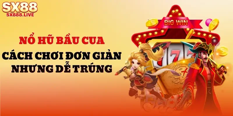 Nổ Hũ Dễ Ăn - Hành Trình Săn Thưởng Khủng Trong Tầm Tay - WAVIN.GAMES