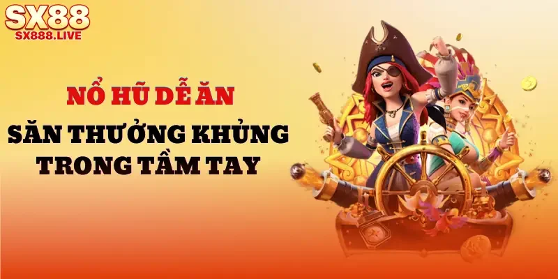 Nổ Hũ SX88 - Hành Trình Chinh Phục Kho Báu Triệu Đô - WAVIN.GAMES