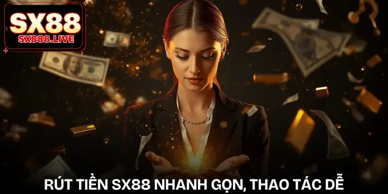 Rút Tiền SX88 - Tất Tần Tật Về Cách Thực Hiện Cho Người Mới - WAVIN.GAMES