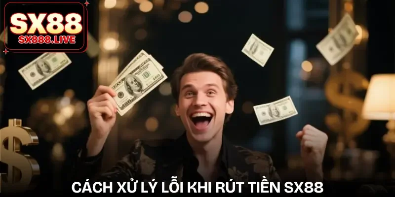 Rút Tiền SX88 - Tất Tần Tật Về Cách Thực Hiện Cho Người Mới - WAVIN.GAMES