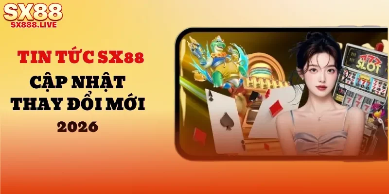 Tin Tức SX88 - Cập Nhật Những Thay Đổi Mới Nhất 2026 - WAVIN.GAMES