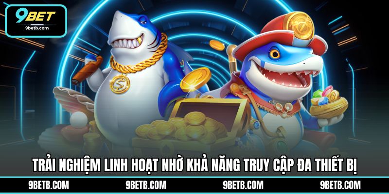 Bắn Cá Xèng H5 - Săn Thưởng Đại Dương Linh Hoạt 9BET - 9BET - WAVIN.GAMES Bắn Cá Xèng H5 - Săn Thưởng Đại Dương Linh Hoạt 9BET - 9BET - WAVIN.GAMES